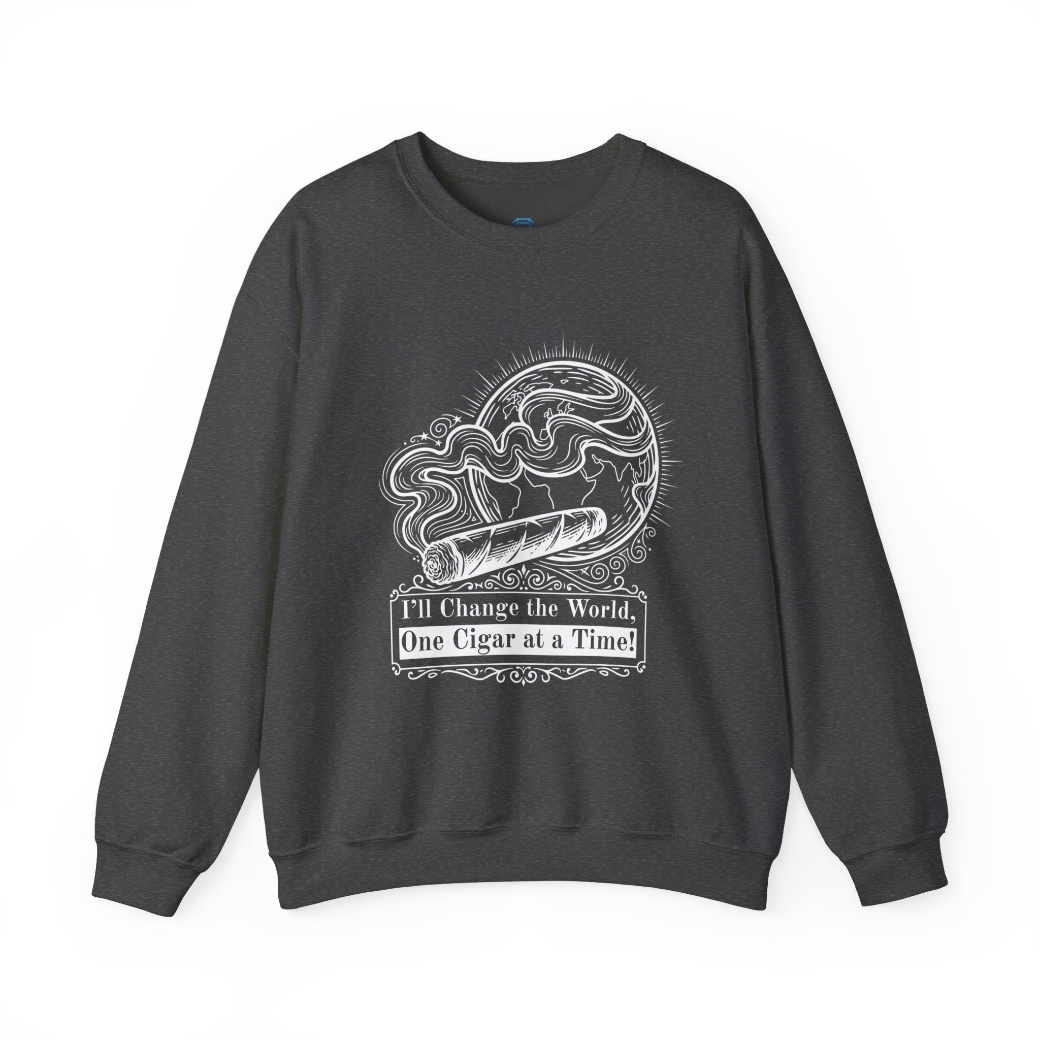 Cigar Smoker Crewneck Sweatshirt — "I’ll Change the World, One Cigar at a Time"