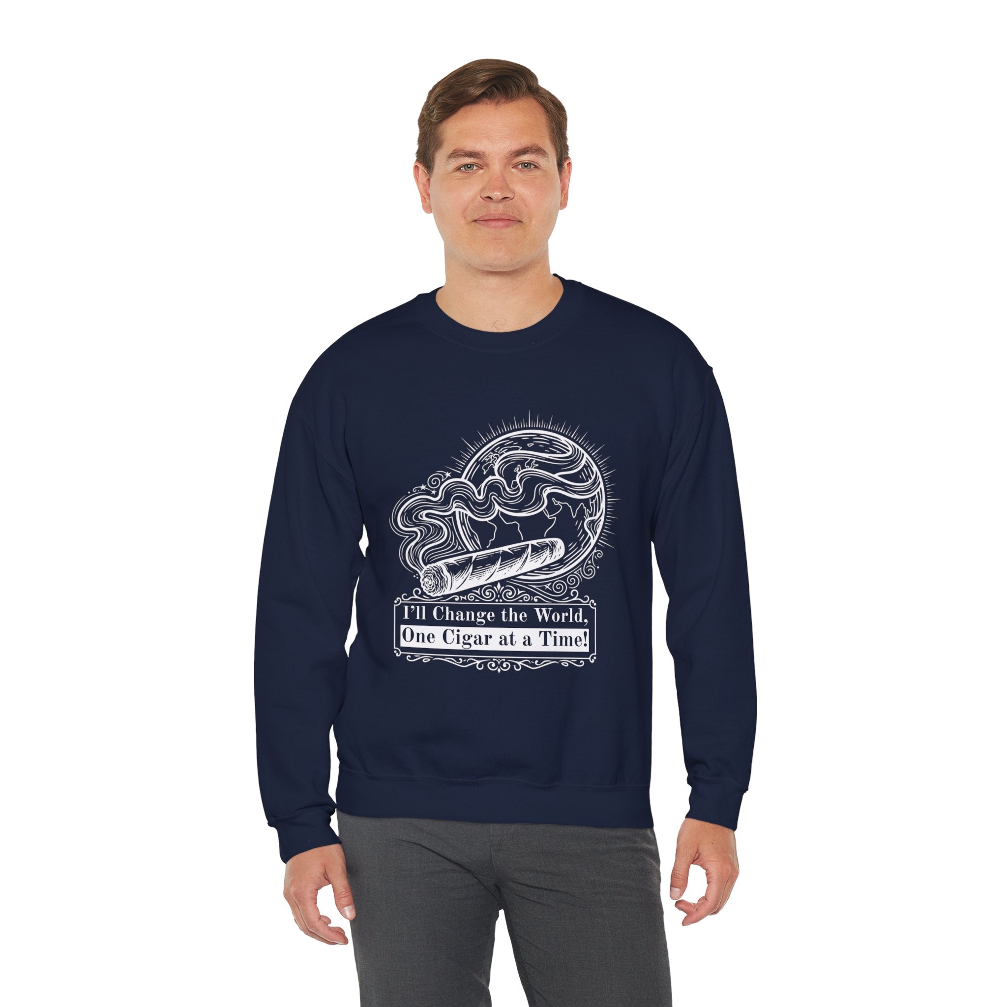 Cigar Smoker Crewneck Sweatshirt — "I’ll Change the World, One Cigar at a Time"